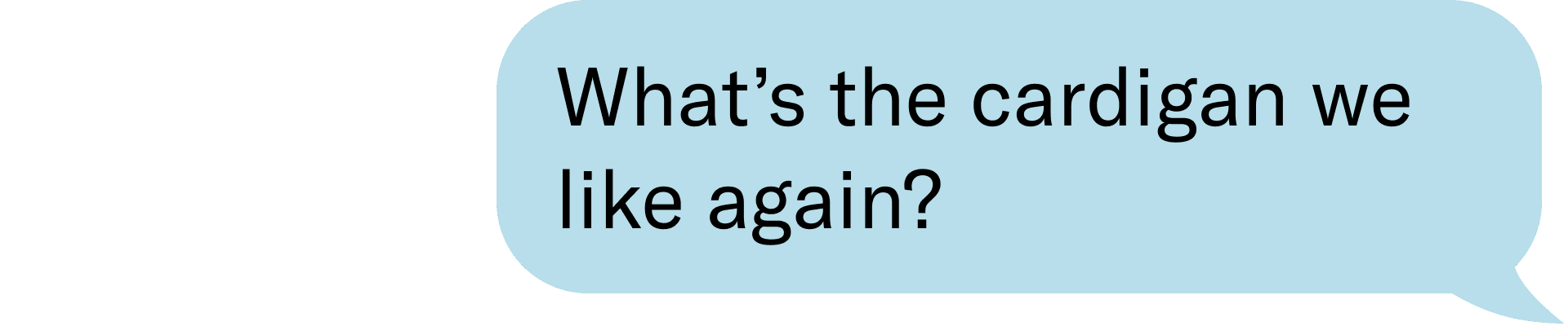 What’s the cardigan we like again?