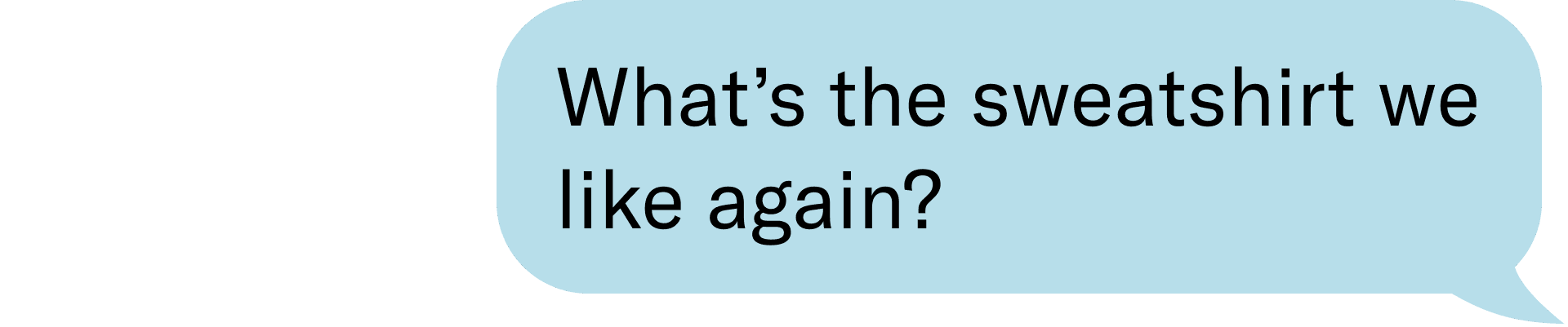 What’s the sweatshirt we like again?