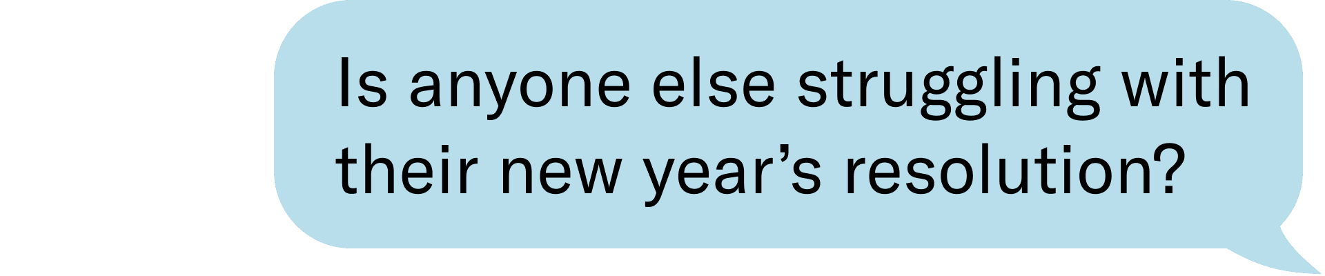 is anyone else struggling with their new year's resolution?