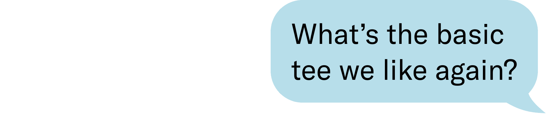 What's the basic tee we like again?