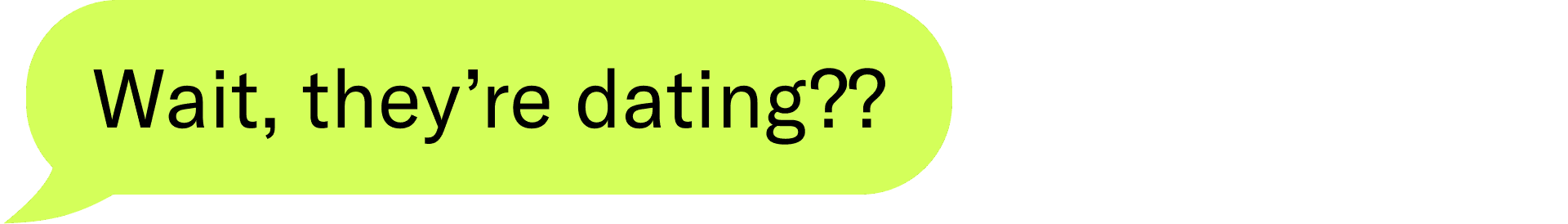 Wait, they’re dating??